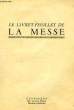 LE LIVRE-FEUILLET DE LA MESSE. COLLECTIF