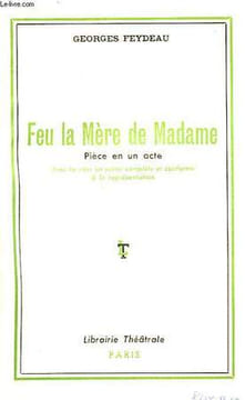 FEU LA MERE DE MADAME, PIECE EN 1 ACTE. FEYDEAU GEORGES