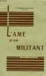 L'AME D'UN MILITANT, GUY SIXOIS. PIAT Fr. STEPHANE-JOSEPH, O. F. M.