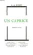 UN CAPRICE, COMEDIE EN 1 ACTE. MUSSET A. DE