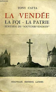 LA VENDEE, LA FOI, LA PATRIE, SYNTHESE DU 'SOUVENIR VENDEEN'