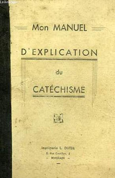 MANUEL D'EXPLICATION DU CATECHISME A L'USAGE DES ENFANTS ET DES JEUNES PERSEVERANTS. COLLECTIF