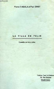 LA VILLA EN FOLIE, COMEDIE EN 3 ACTES