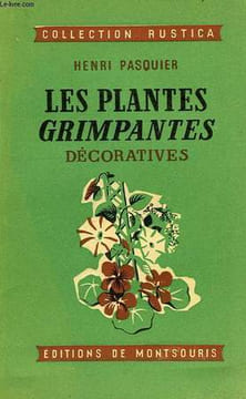 LES PLANTES GRIMPANTES DECORATIVES. PASQUIER HENRI