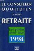 LE CONSEILLER QUOTIDIEN DE VOTRE RETRAITE, 1998. COLLECTIF