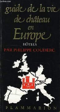 GUIDE DE LA VIE DE CHATEAU EN EUROPE. COUDERC PHILIPPE, LOUIS-NOUNEZ BERNARD