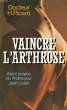 VAINCRE L'ARTHROSE, LA DECOUVERT DE LA CAUSE ET DU TRAITEMENT DE L'ARTHROSE. PICARD Dr. HENRY