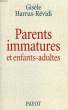 PARENTS IMMATURES ET ENFANTS-ADULTES. HARRUS-REVIDI GISELE