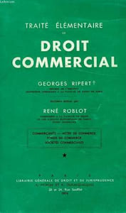 TRAITE ELEMENTAIRE DE DROIT COMMERCIAL, COMMERCANTS, ACTES DE COMMERCE, FONDS DE COMMERCE, SOCIETES COMMERCIALES