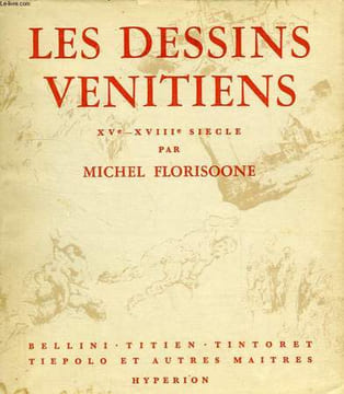LES DESSINS VENITIENS DU XVe AU XVIIIe SIECLE. FLORISOONE MICHEL