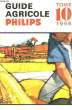 GUIDE AGRICOLE PHILIPS, TOME 10. COLLECTIF