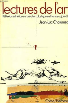 LECTURES DE L'ART, REFLEXION ESTHETIQUE ET CREATION PLASTIQUE EN FRANCE AUJOURD'HUI. CHALUMEAU JEAN-LUC