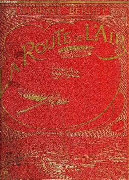 LA ROUTE DE L'AIR, AERONAUTIQUE, AVIATION, HISTOIRE, THEORIE, PRATIQUE. BERGET ALPHONSE