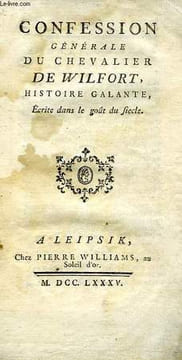 CONFESSION GENERALE DU CHEVALIER DE WILFORT, HISTOIRE GALANTE, ECRITE DANS LE GOUT DU SIECLE. WILFORT CHEVALIER DE