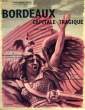 BORDEAUX, CAPITALE TRAGIQUE ! ET LA BASE NAVALE DE BORDEAUX-LE VERDON. PLANES L. G., DUFOURG ROBERT