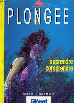 PLONGEE, APPRENDRE, COMPRENDRE. FUCHS ARIEL, MOUTON PATRICK