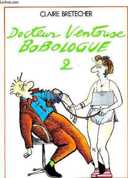 DOCTEUR VENTOUSE, BOBOLOGUE, 2. BRETECHER CLAIRE