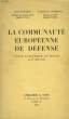 LA COMMUNAUTE EUROPEENNE DE DEFENSE, ETUDE ANALYTIQUE DU TRAITE DU 27 MAI 1952. LEGARET JEAN, MARTIN-DUMESNIL E.