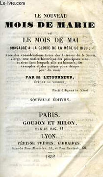 LE NOUVEAU MOIS DE MARIE, OU LE MOIS DE MAI, CONSACRE A LA GLOIRE DE LA MERE DE DIEU. LETOURNEUR M.