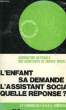 L'ENFANT, SA DEMANDE, L'ASSISTANT SOCIAL, QUELLE REPONSE ?. COLLECTIF