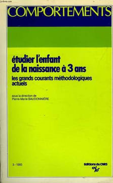 COMPORTEMENTS, N° 3, 1985, ETUDIER L'ENFANT DE LA NAISSANCE A 3 ANS, LES GRANDS COURANTS METHODOLOGIQUES ACTUELS. COLLECTIF
