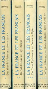 LA FRANCE ET LES FRANCAIS, 4 TOMES (COMPLET): 1. DES RIVES DE LA SEINE AUX COTES D'ARMOR, 2. DU VAL DE LOIRE AU PAYS BASQUE, 3. DES CRETES PYRENEENNES AU SOMMETS ALPINS, 4. DES VIGNES DE BOURGOGNE AUX MOULINS DE FLANDRE, TERRES D'OUTRE-MER