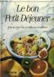 LE BON PETIT DEJEUNER, RICHE EN VITAMINES, EN MINERAUX ET EN FIBRES. COLLECTIF
