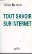 TOUT SAVOIR SUR INTERNET. BAUCHE GILLES