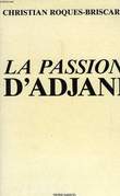 LA PASSION D'ADJANI. ROQUES-BRISCARD CHRISTIAN