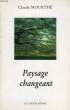 PAYSAGE CHANGEANT. MOURTHE CLAUDE