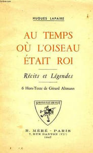 AU TEMPS OU L'OISEAU ETAIT ROI, RECITS ET LEGENDES
