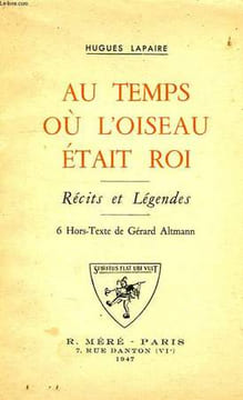 AU TEMPS OU L'OISEAU ETAIT ROI, RECITS ET LEGENDES. LAPAIRE HUGUES