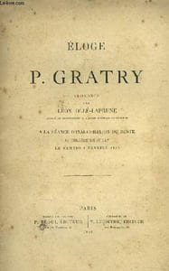 ELOGE DE P. GRATRY, PRONONCE A LA SEANCE D'INAUGURATION DU BUSTE AU COLLEGE DE JUILLY, LE SAMEDI 8 FEV. 1896