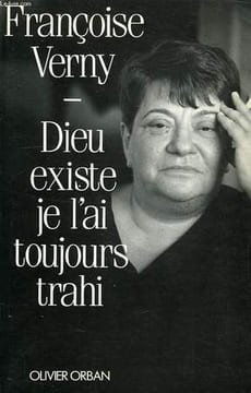 DIEU EXISTE, JE L'AI TOUJOURS TRAHI. VERNY FRANCOISE
