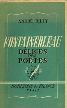 FONTAINEBLEAU, DELICES DES POETES. BILLY ANDRE