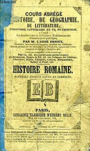COURS ABREGE D'HISTOIRE ROMAINE DEPUIS LA FONDATION DE ROME JUSQU'A L'INVASION DES BARBARES, A L'USAGE DES INSTITUTIONS ET DES AUTRES ETABLISSEMENTS D'INSTRUCTION PUBLIQUE
