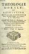 THEOLOGIE MORALE OU RESOLUTION DES CAS DE CONSCIENCE SELON L'ECRITURE SAINTE, LES CANONS, & LES SAINTS PERES, TOME VI. COLLECTIF