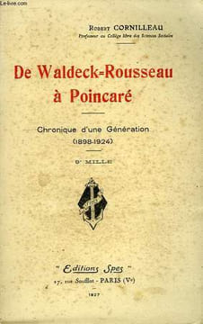 DE WALDECK-ROUSSEAU A POINCARE, CHRONIQUE D'UNE GENERATION (1898-1924). CORNILLEAU ROBERT