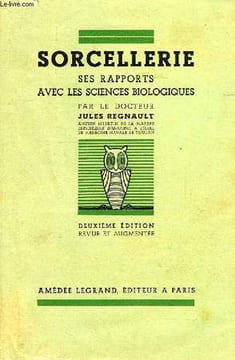 LA SORCELLERIE, SES RAPPORTS AVEC LES SCIENCES BIOLOGIQUES. REGNAULT Dr. JULES