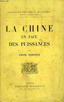 LA CHINE EN FACE DES PUISSANCES. DUBOSCQ ANDRE