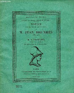 NOTICE SUR LA VIE ET LES TRAVAUX DE M. JEAN BRUNHES (1869-1930)