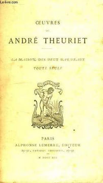 LA MAISON DES DEUX BARBEAUX, TOUTE SEULE. THEURIET ANDRE