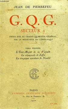 C.Q.G. SECTEUR 1, TOME I, L'ETAT-MAJOR DE LA VICTOIRE, LE CREPUSCULE DE JOFFRE, LA TRAGIQUE AVENTURE DE NIVELLE. PIERREFEU JEAN DE