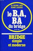 BRIDGE SIMPLE ET MODERNE, TOME III, LE B.A. BA DU BRIDGE. JAIS Dr. PIERRE, LAHANA HENRI