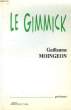 LE GIMMICK. MOINGEON GUILLAUME