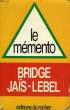 LE MEMENTO, BRIDGE JAIS-LEBEL. JAIS PIERRE, LEBEL MICHEL