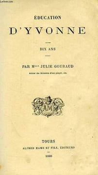 EDUCATION D'YVONNE, DIX ANS. GOURAUD Mlle JULIE