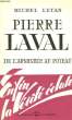 PIERRE LAVAL, DE L'ARMISTICE AU POTEAU. LETAN MICHEL