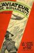 L'AVIATEUR DE BONAPARTE, N° 1, 29 AVRIL 1926, L'AIGLE S'ENVOLE. AGRAIVES JEAN D'