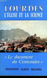 LOURDES, L'EGLISE ET LA SCIENCE